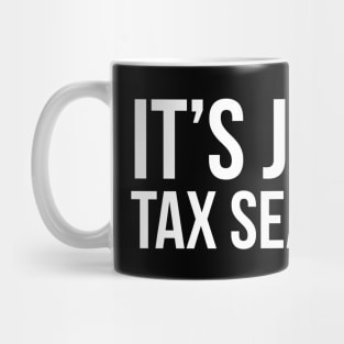 It's Just Tax Season Mug